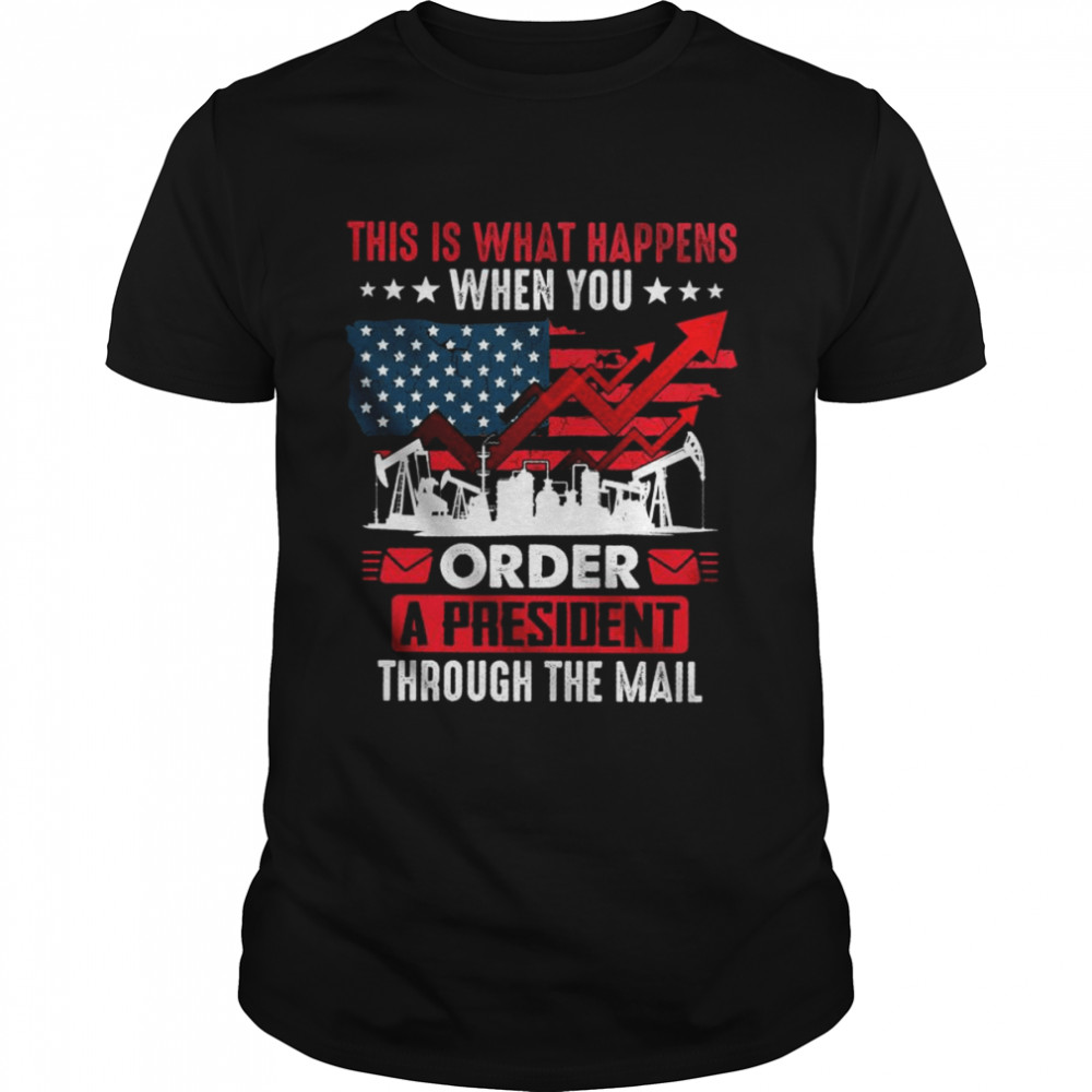 This is what happens when you order a president through the mail American flag shirt