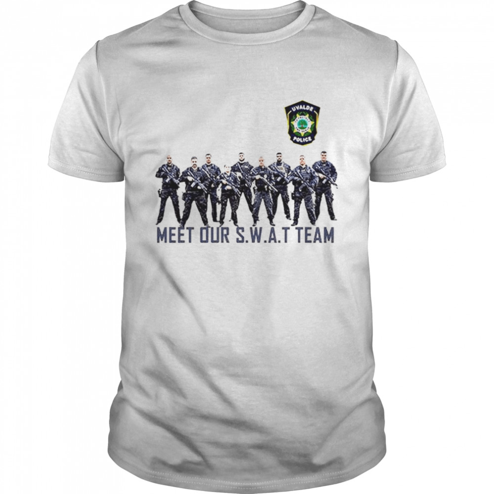 Uvalde Police Meet Our SWAT Team T-Shirt