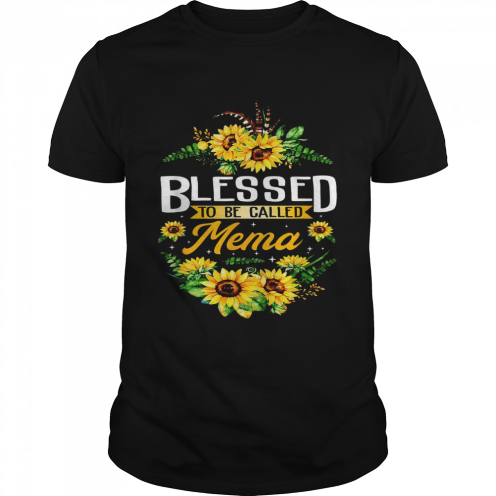 Blessed To Be Called Mema Sunflower Mother’s Day Shirt