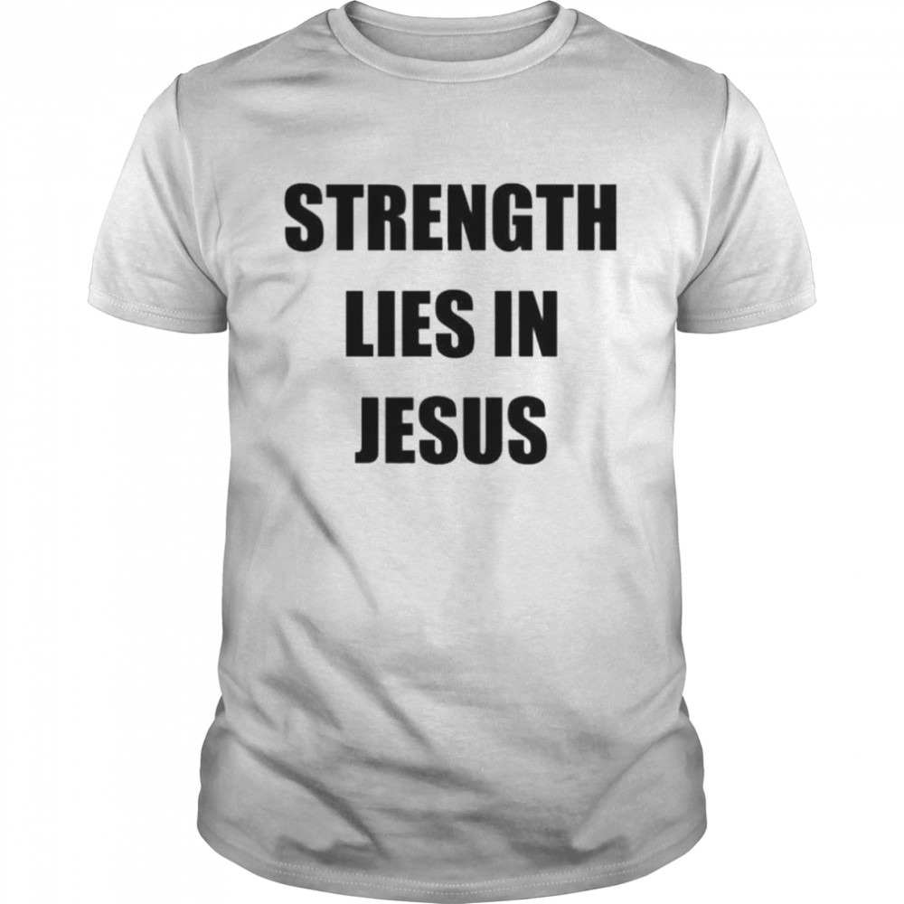 Strength lies in jesus shirt Classic Men's T-shirt