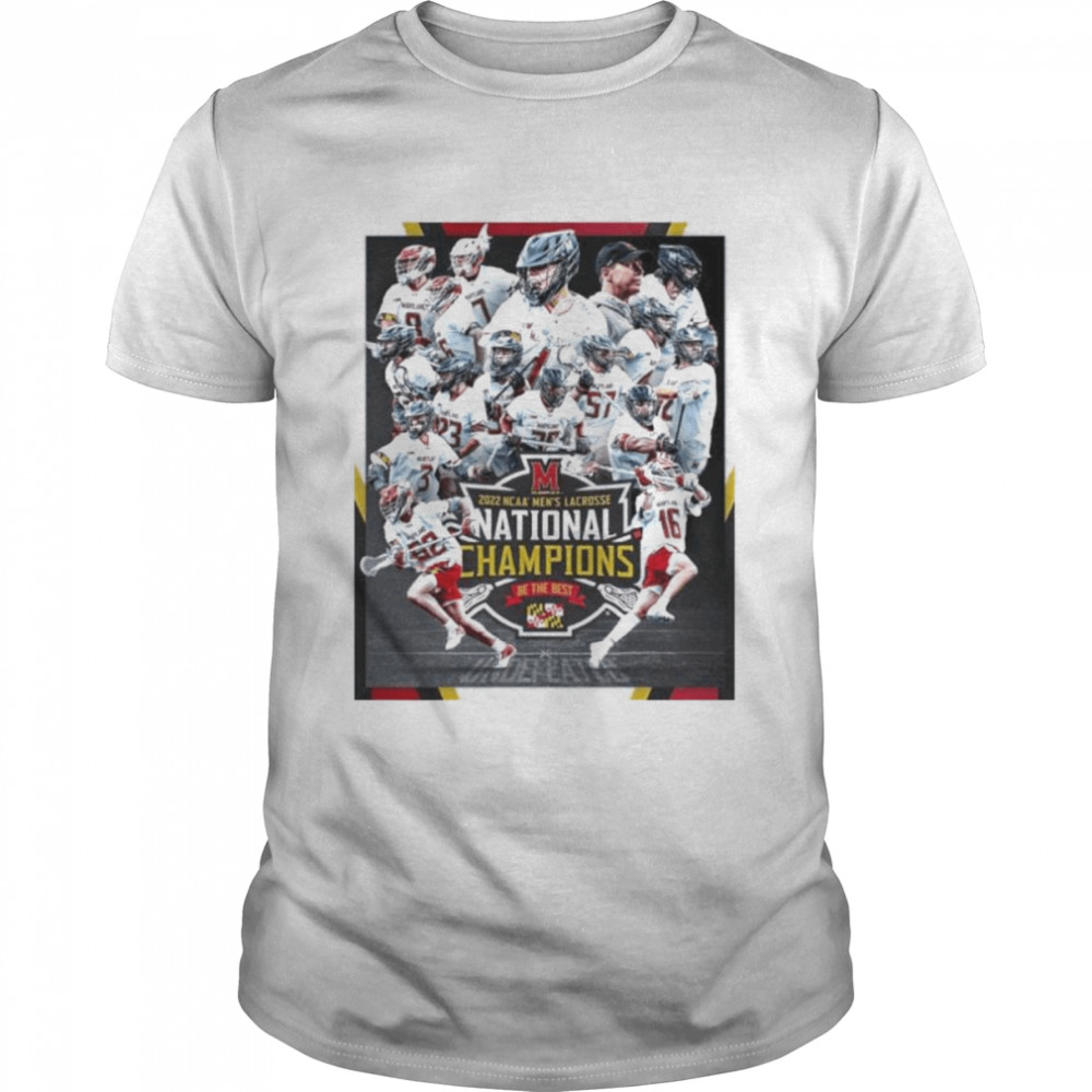 Maryland Terrapins Men’s Lacrosse Team National Champions 2022 Be The Best  Classic Men's T-shirt