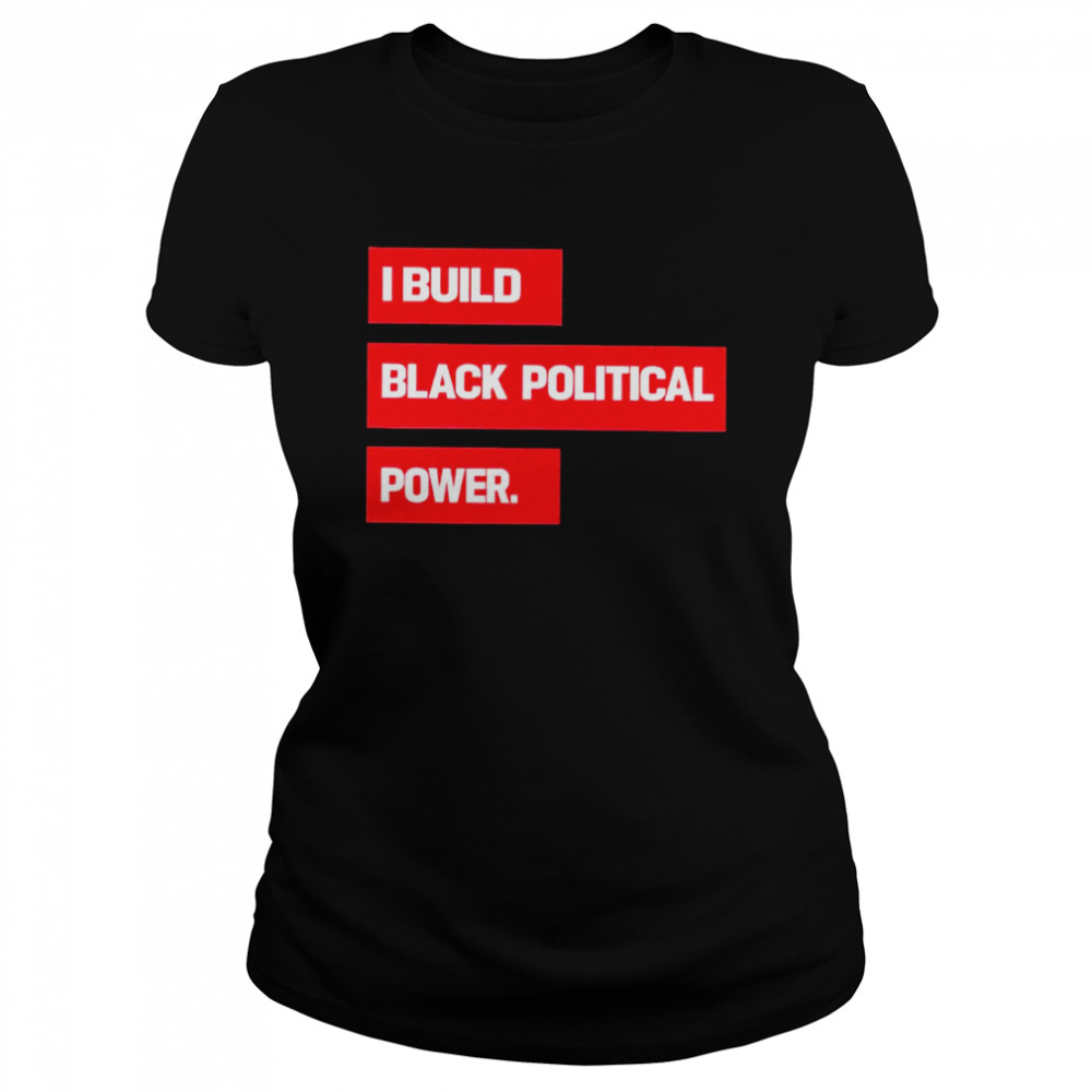 I Build Black Political Power 2022 T-shirt Classic Women's T-shirt