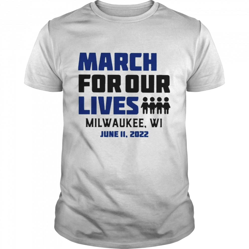 March for Our Lives Milwaukee Wi June 11 2022  Classic Men's T-shirt