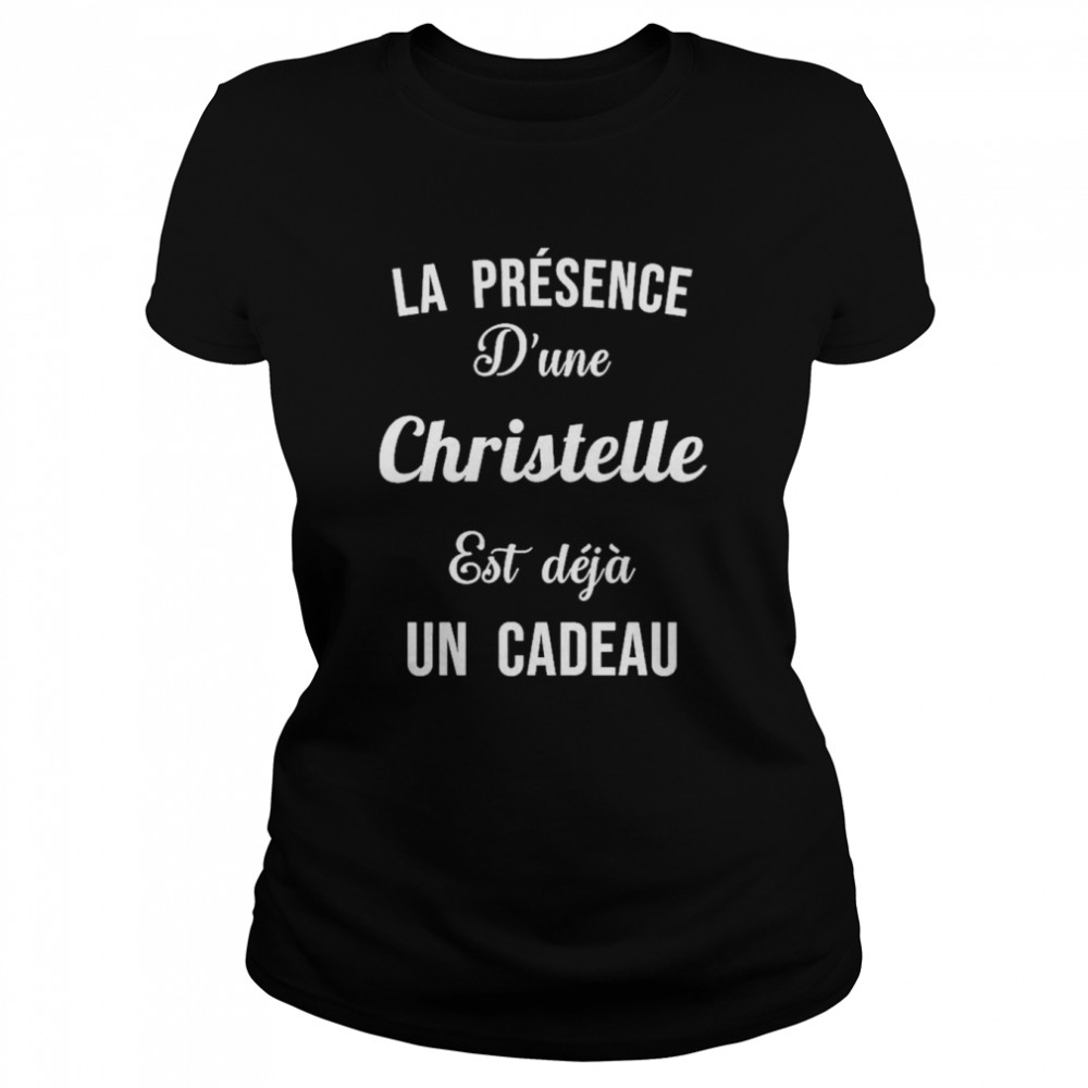 Quotes La Presence D’une Christelle est deja un cadeau shirt Classic Women's T-shirt