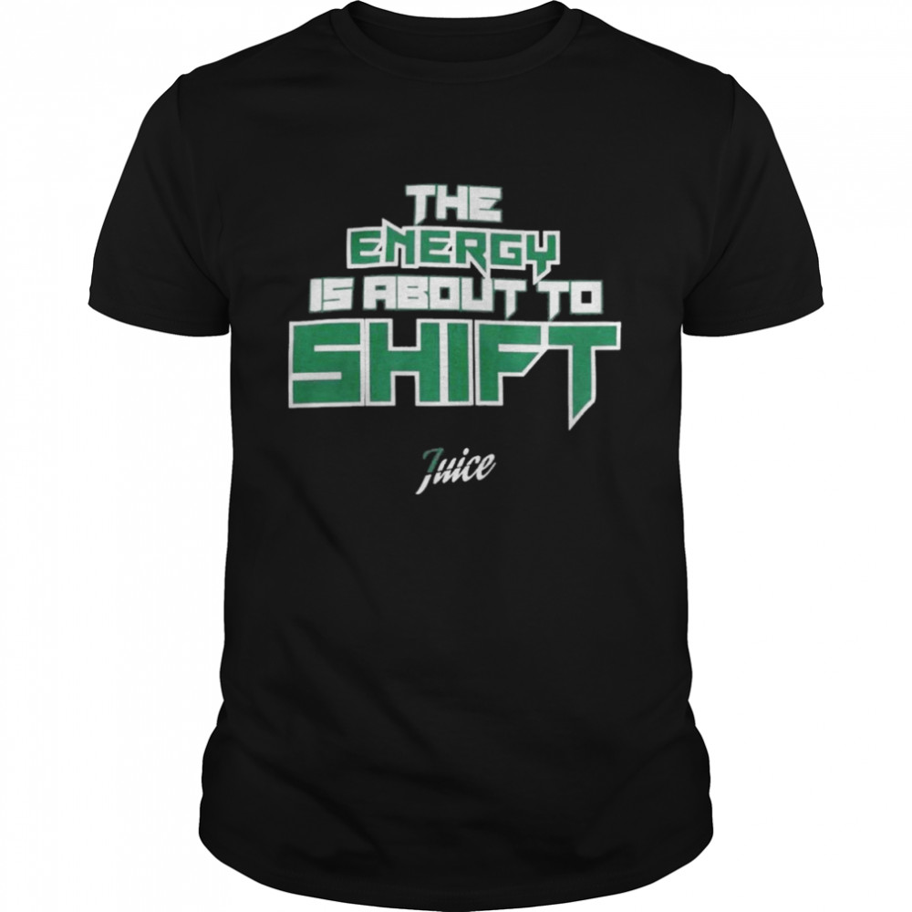 The energy is about to shift shirt