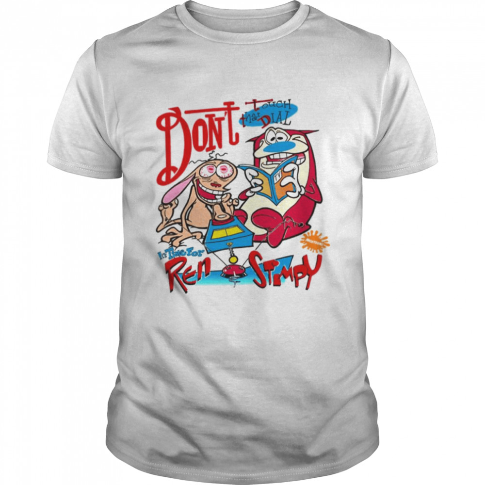 Don’t Touch That Dial Ren And Stimpy 90s Cartoon shirt Classic Men's T-shirt