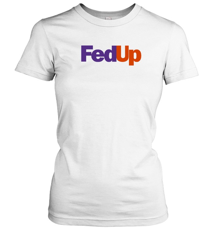 Fed Up T  Classic Women's T-shirt