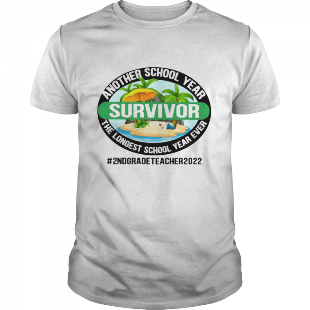 Another School Year Survivor The Longest School Year Ever 2nd Grade Teacher 2022  Classic Men's T-shirt