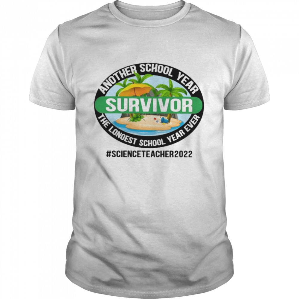 Another School Year Survivor The Longest School Year Ever Science Teacher 2022  Classic Men's T-shirt
