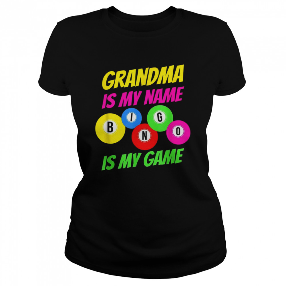 Grandma Is My Name Bingo Is My Game Bingo Player  Classic Women's T-shirt