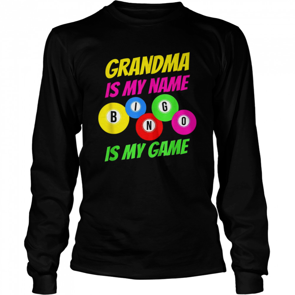 Grandma Is My Name Bingo Is My Game Bingo Player  Long Sleeved T-shirt
