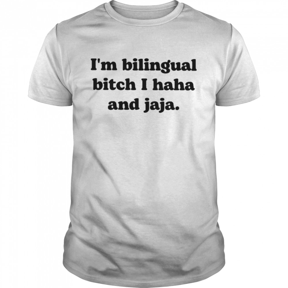I’m Bilingual Bitch Haha And Jaja  Classic Men's T-shirt