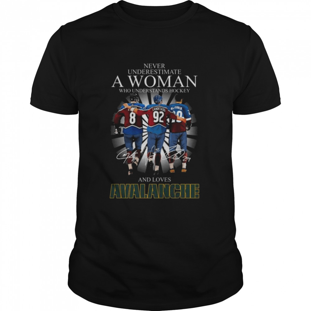 Never Underestimate A Woman And Loves Cale Makar Gabriel Landeskog And Nathan Mackinnon Avalanche Signatures Shirt