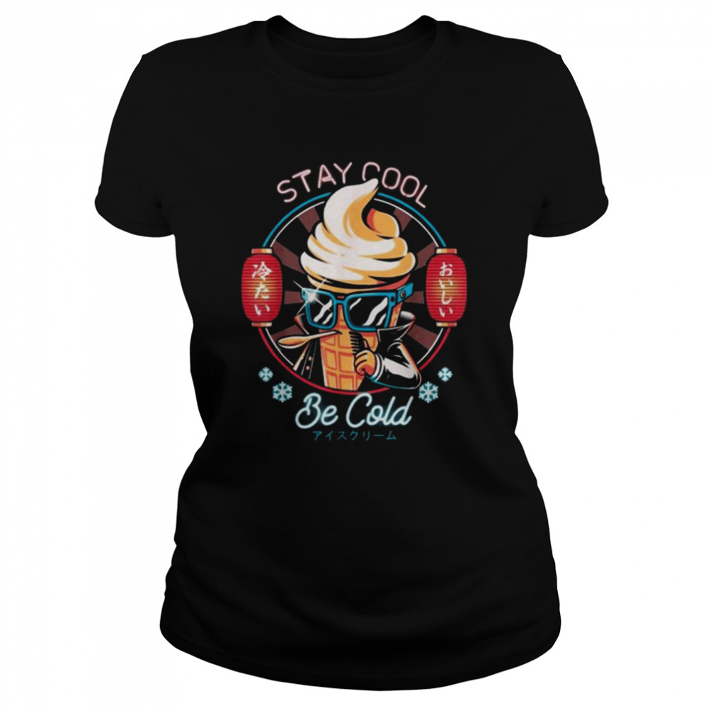 Stay Cool Be Cold Ice Cream Japanese Food Dessert Retro  Classic Women's T-shirt