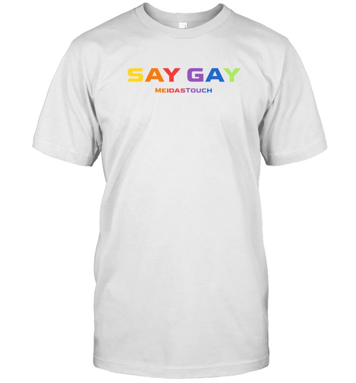 Say Gay Meidastouch T Shirt