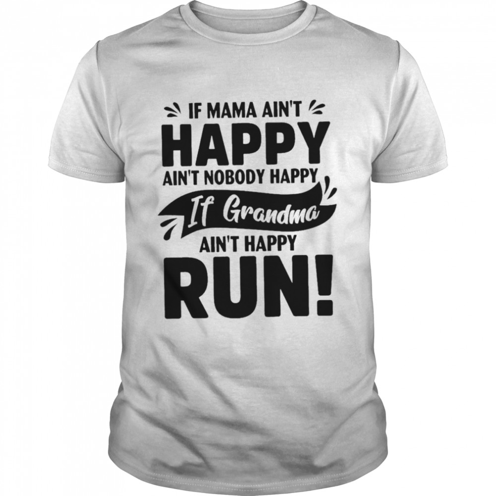 If mama ain’t happy ain’t nobody happy if grandma shirt Classic Men's T-shirt