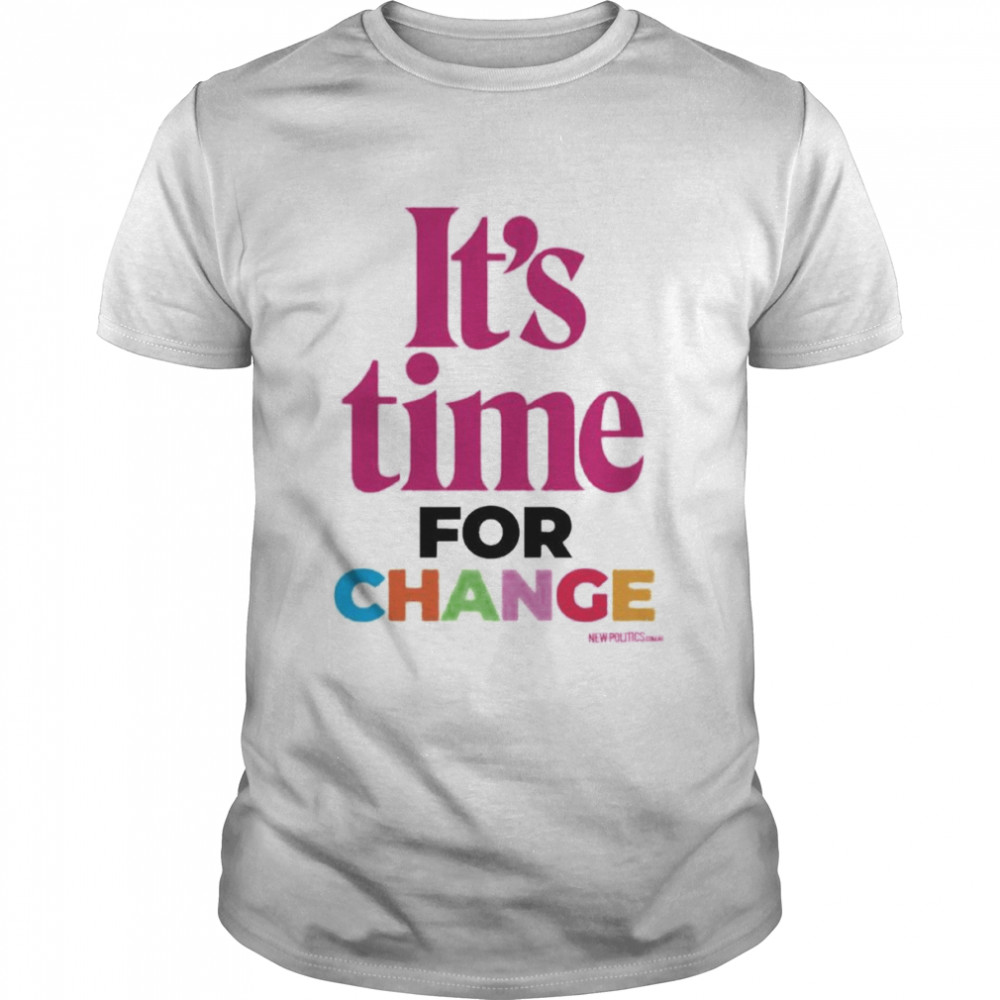 It’s Time For Change New Politics T- Classic Men's T-shirt