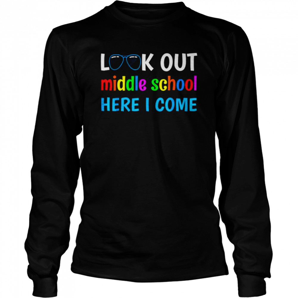 Middle school look out middle school here I come shirt Long Sleeved T-shirt