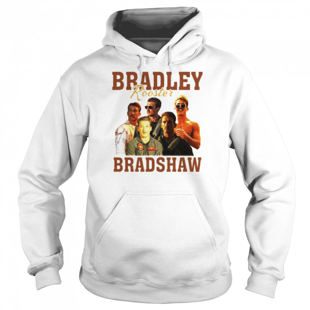 Bradley Rooster Bradshaw Miles Teller Top Gun Maverick shirt Unisex Hoodie