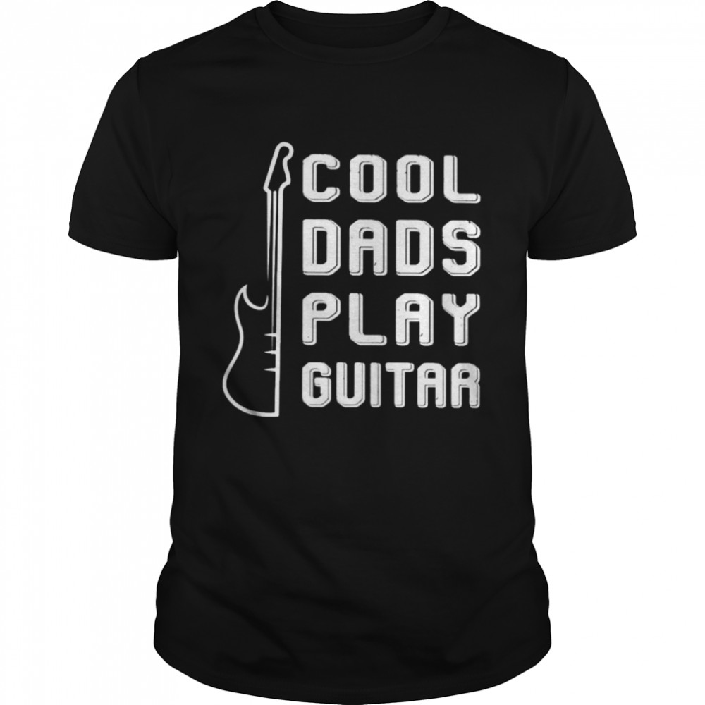 Cool dads play guitar shirt