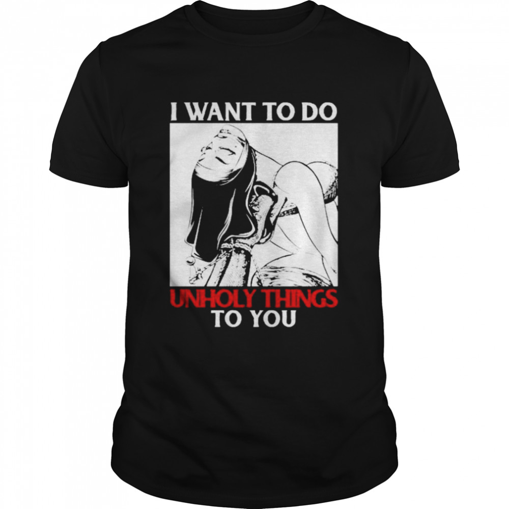 I want to do unholy things to you shirt Classic Men's T-shirt