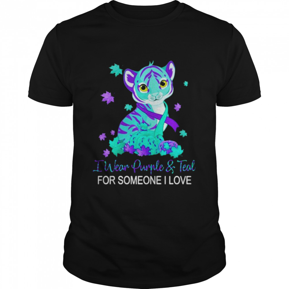 I wear purple and teal for someone I love suicide awareness shirt