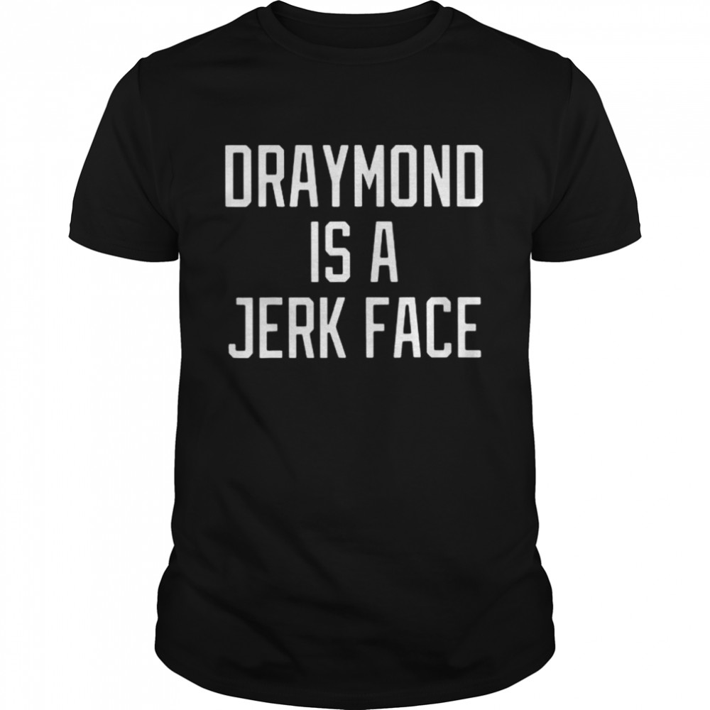 Draymond is a jerk face shirt Classic Men's T-shirt