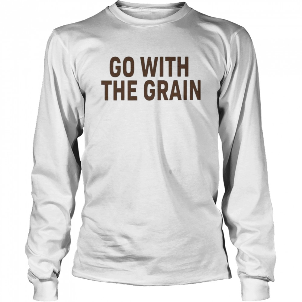 Go with the grain shirt Long Sleeved T-shirt