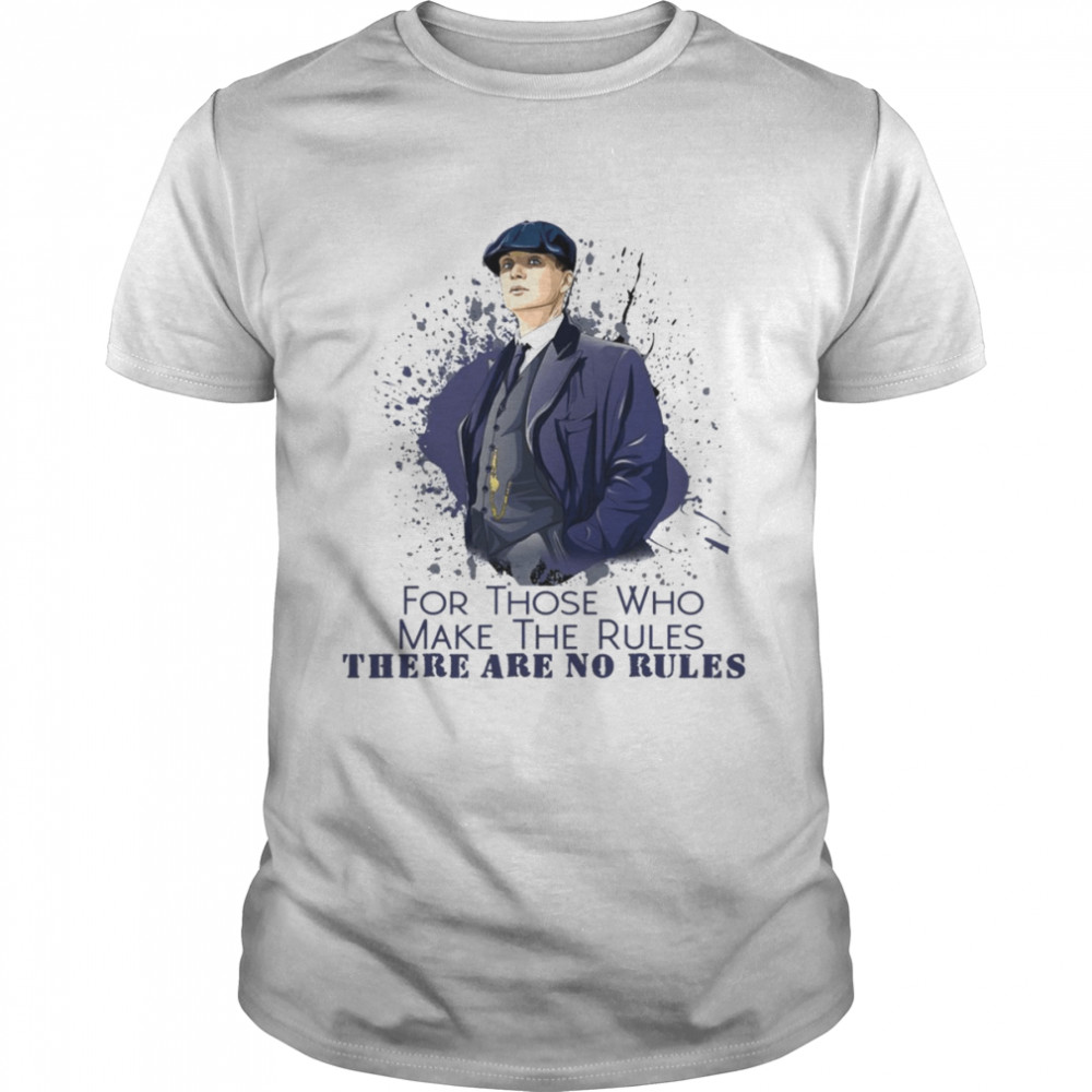 Saying There Are No Rules Peaky Blinders shirt