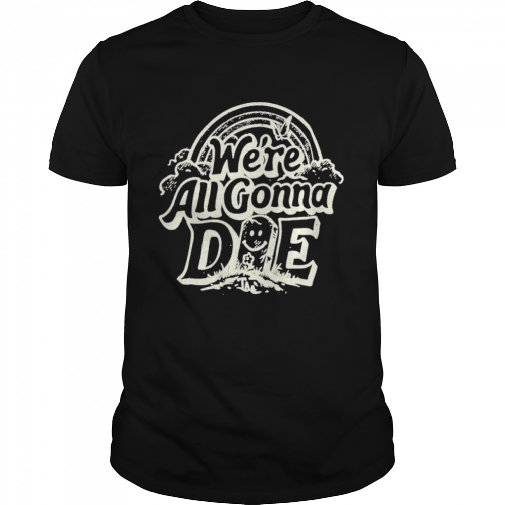 The Amity Affliction We’re All Gonna Die Shirt