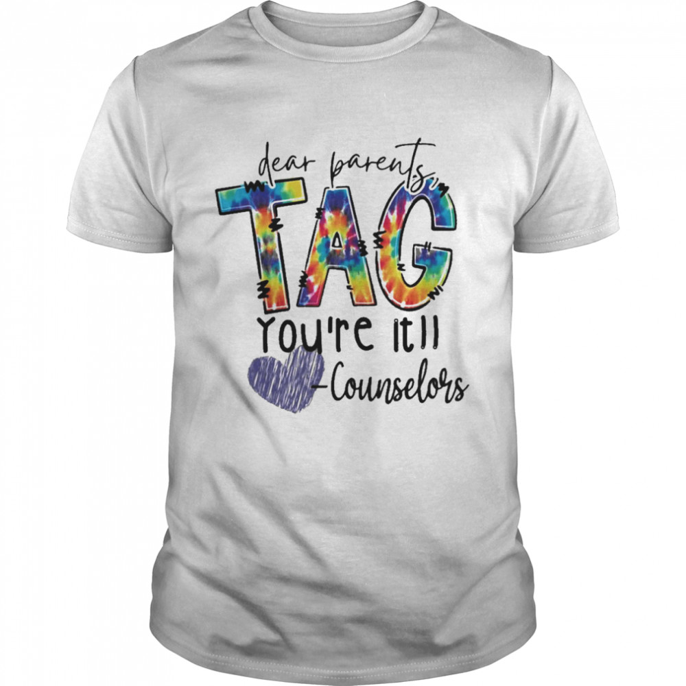 Dear Parents Tag You’re It Counselor Shirt