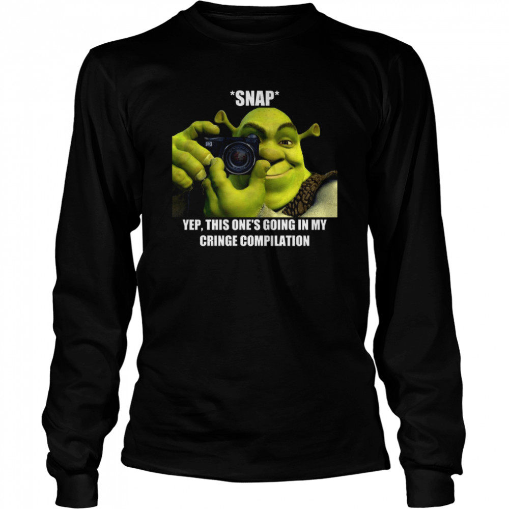 Yep This One’s Going In My Cringe Compilation Shrek Meme shirt Long Sleeved T-shirt