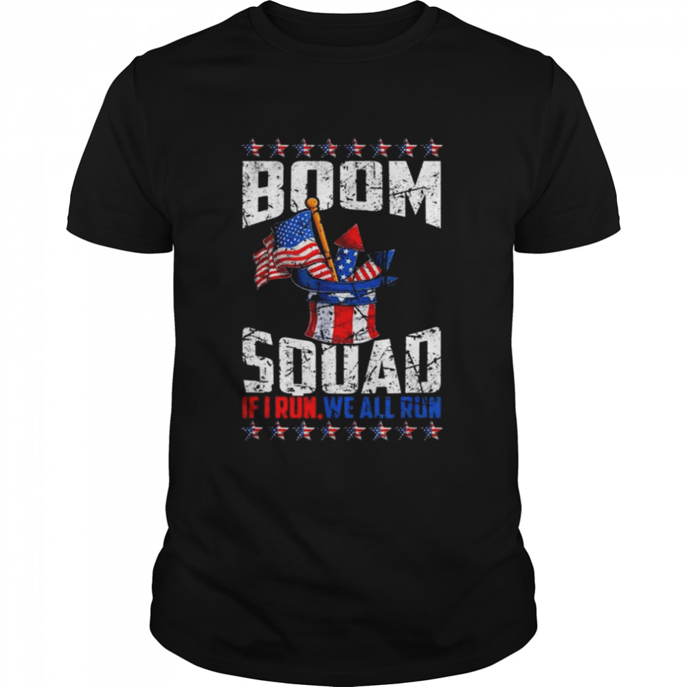 July 4th fireworks boom squad if I run you run American flag shirt Classic Men's T-shirt