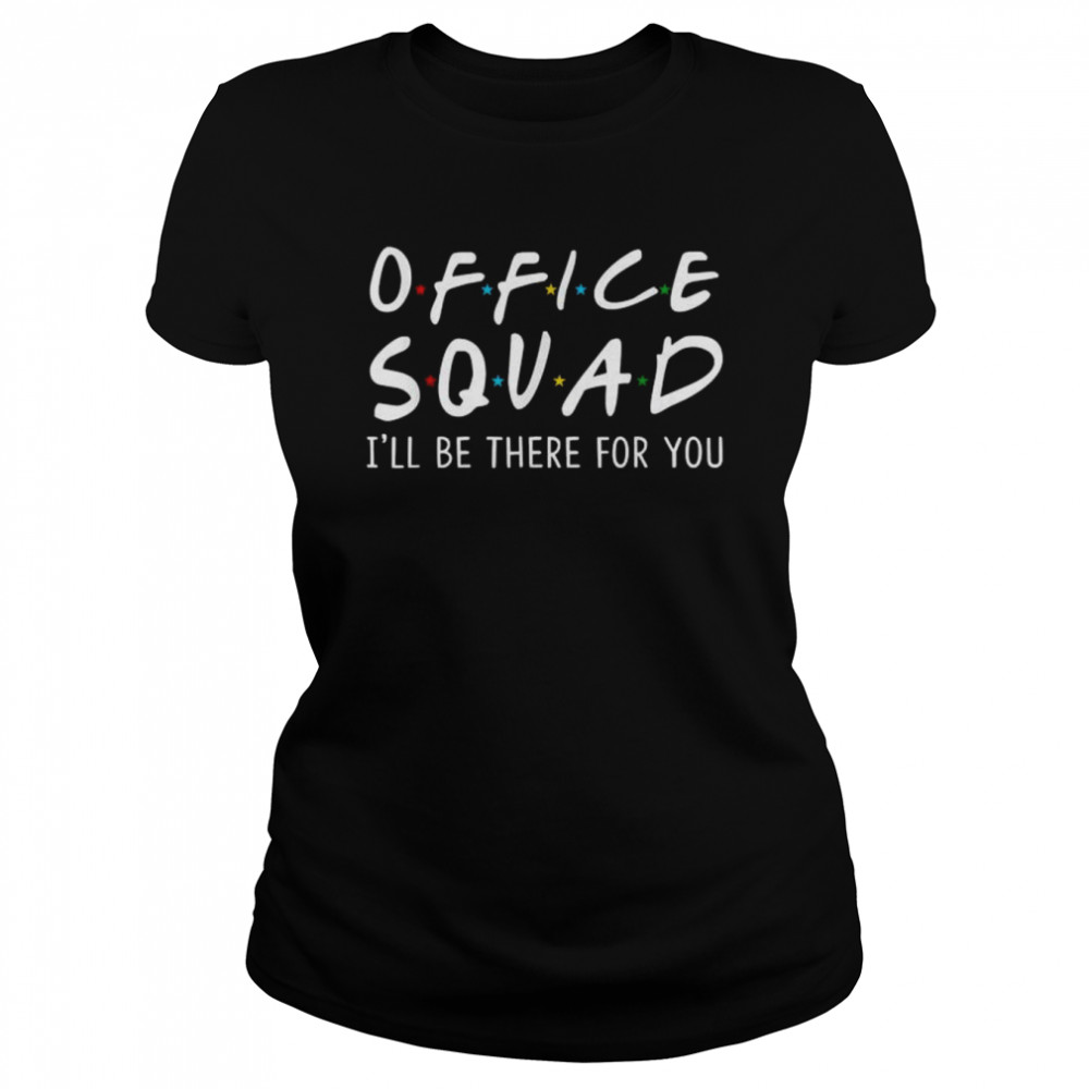 Squad I’ll Be There for You Back to School Tee  Classic Women's T-shirt