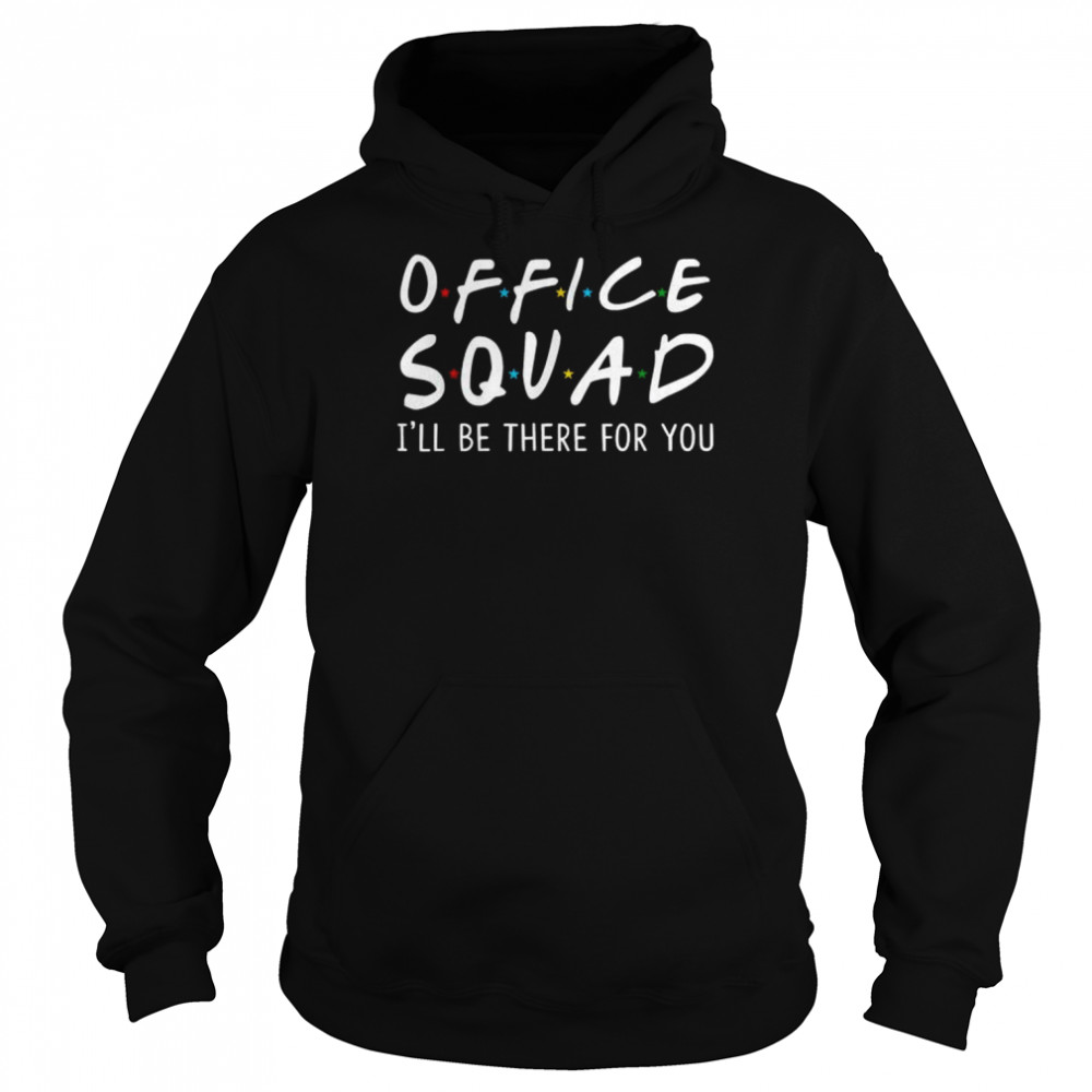 Squad I’ll Be There for You Back to School Tee  Unisex Hoodie