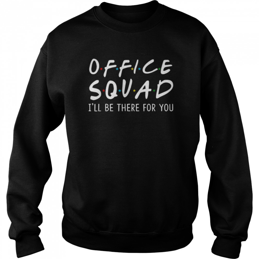 Squad I’ll Be There for You Back to School Tee  Unisex Sweatshirt