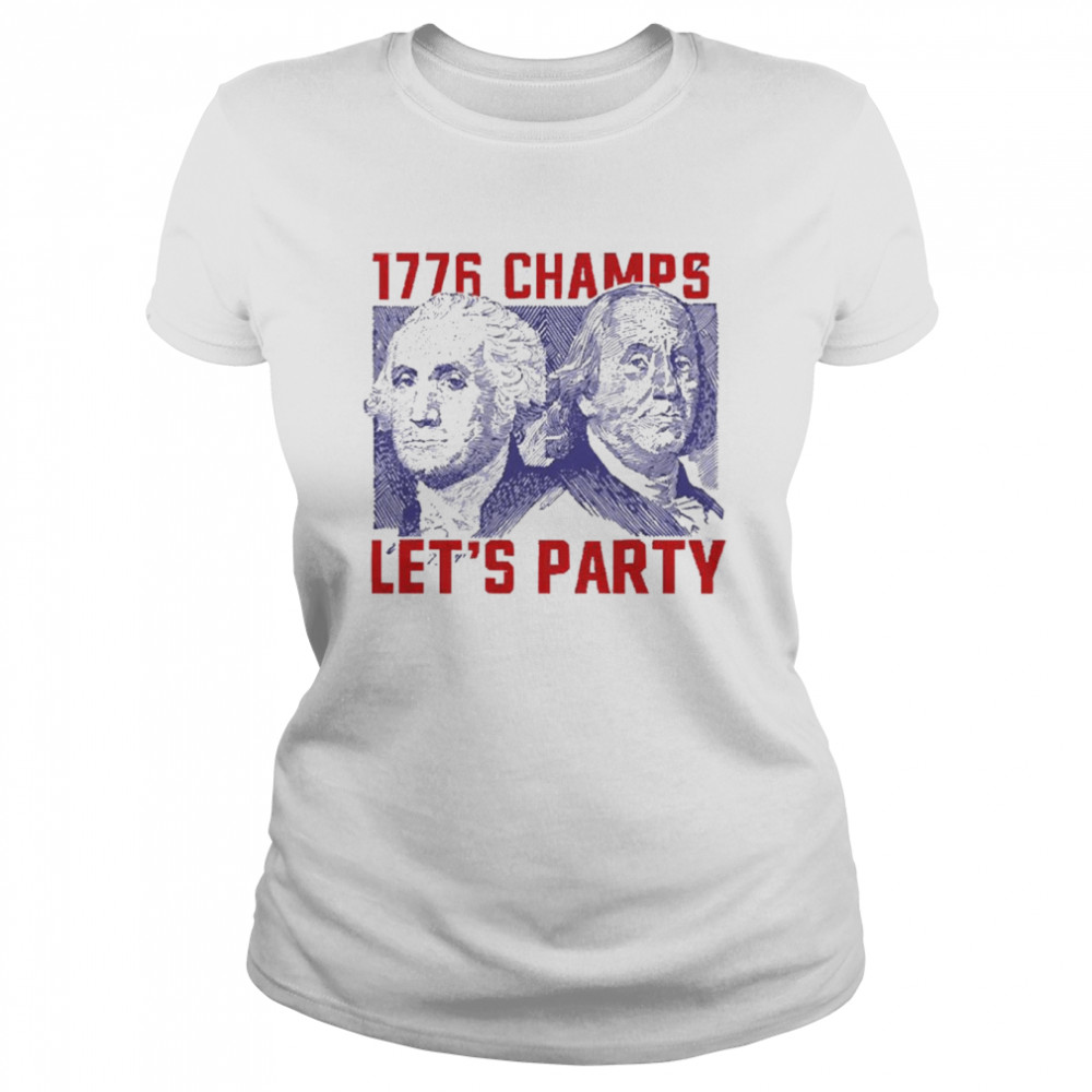 1776 champs let’s party shirt Classic Women's T-shirt
