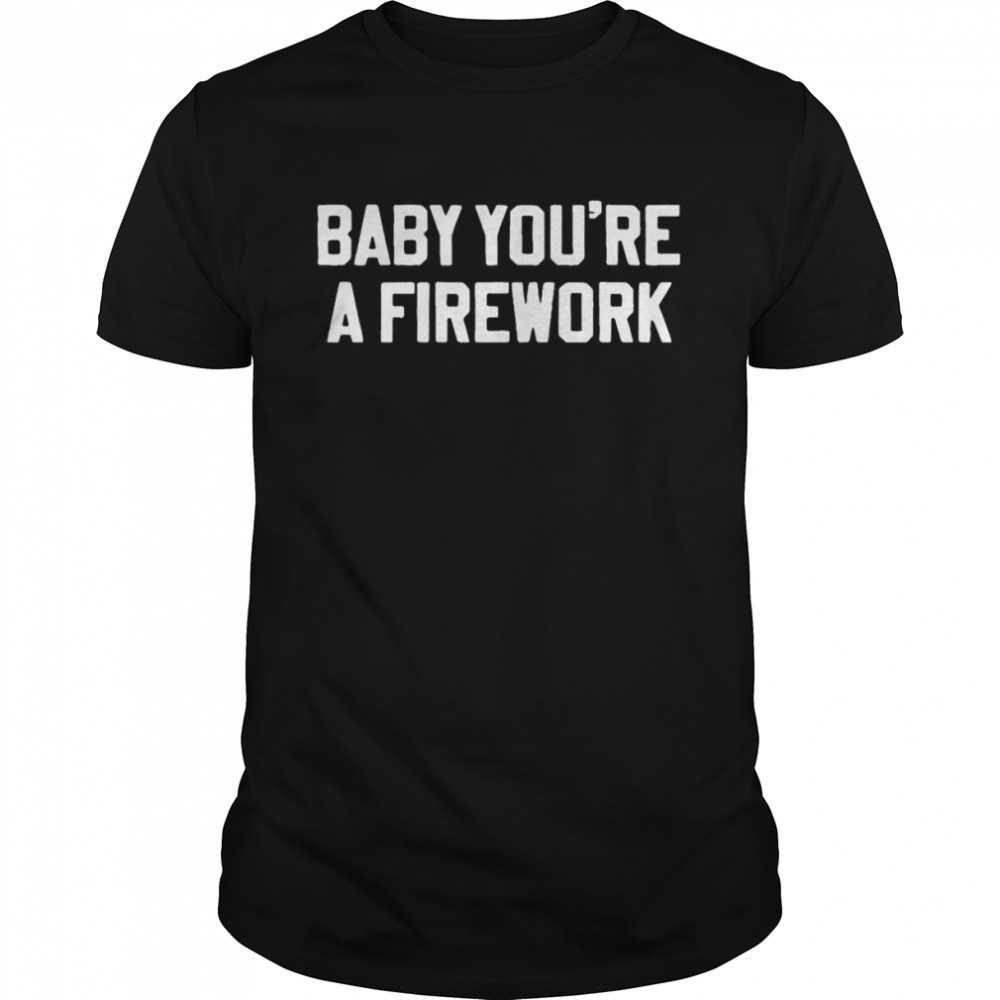 Baby You’re A Firework  Classic Men's T-shirt