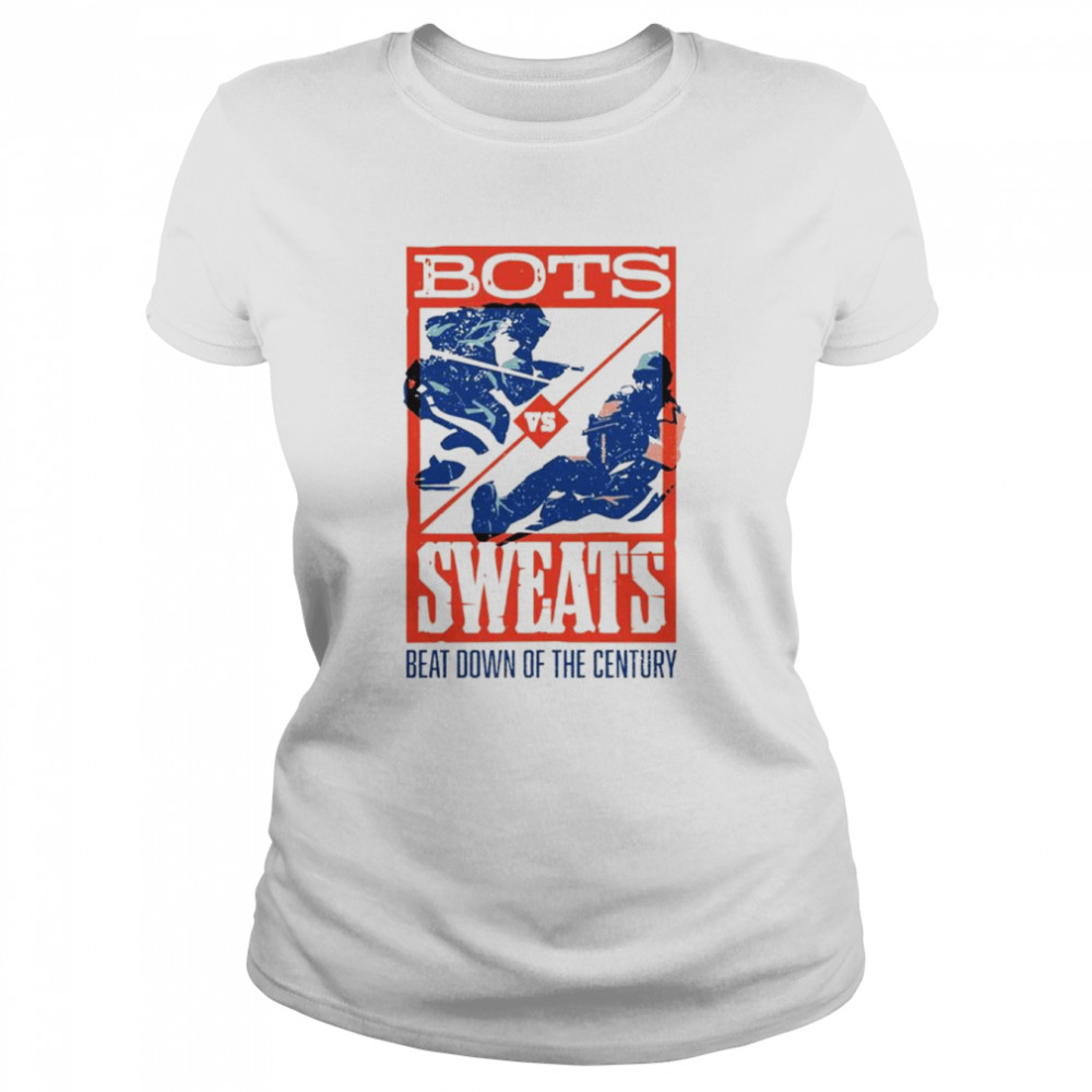 Bots Sweats Beat Down Of The Century shirt Classic Women's T-shirt