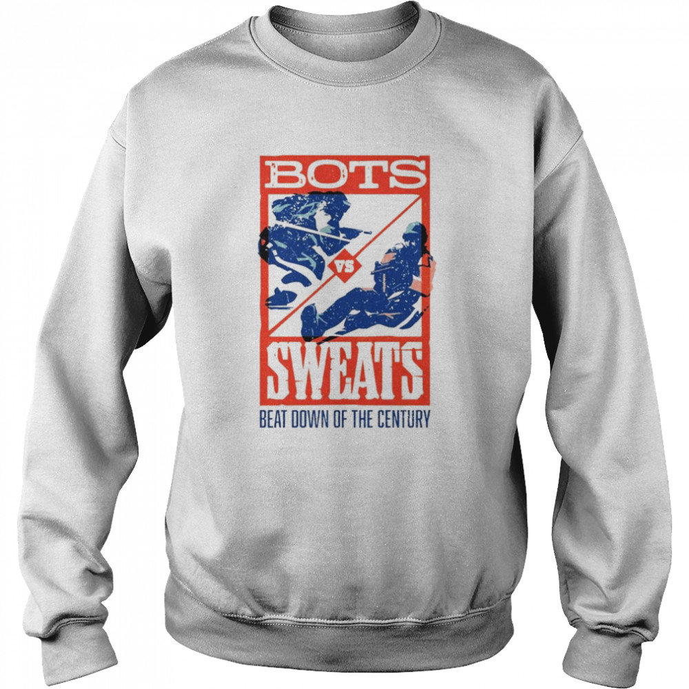 Bots Sweats Beat Down Of The Century shirt Unisex Sweatshirt