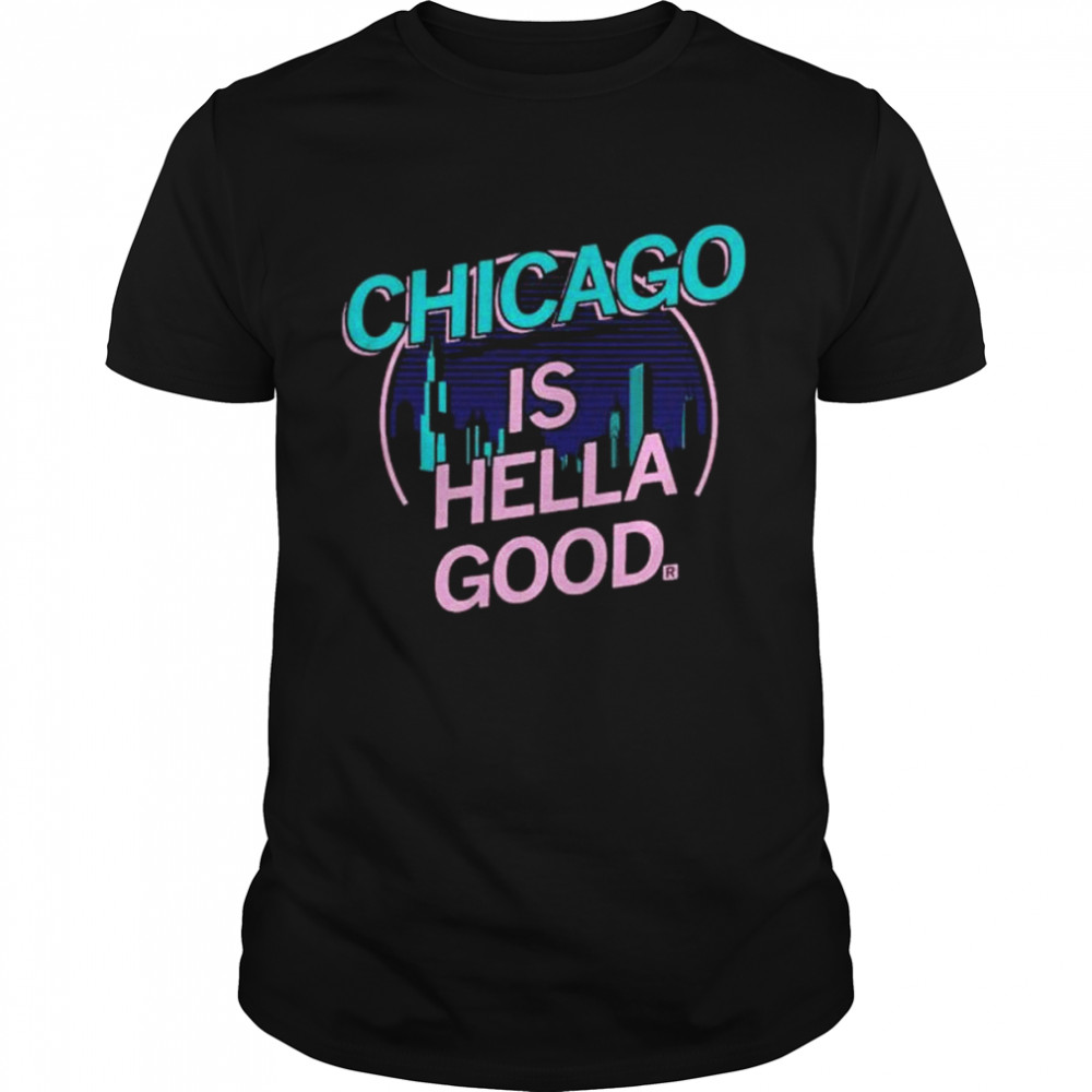 Chicago Is Hella Good  Classic Men's T-shirt