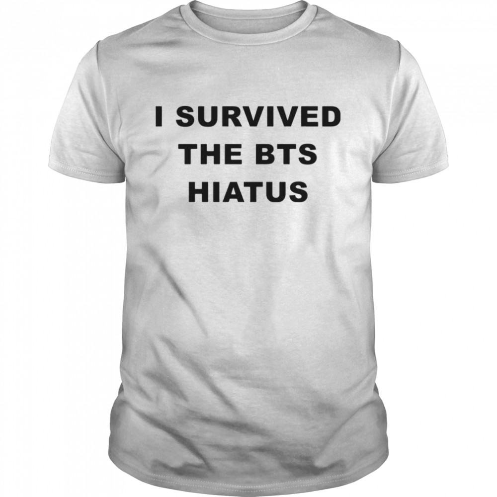 I survived the bts hiatus shirt