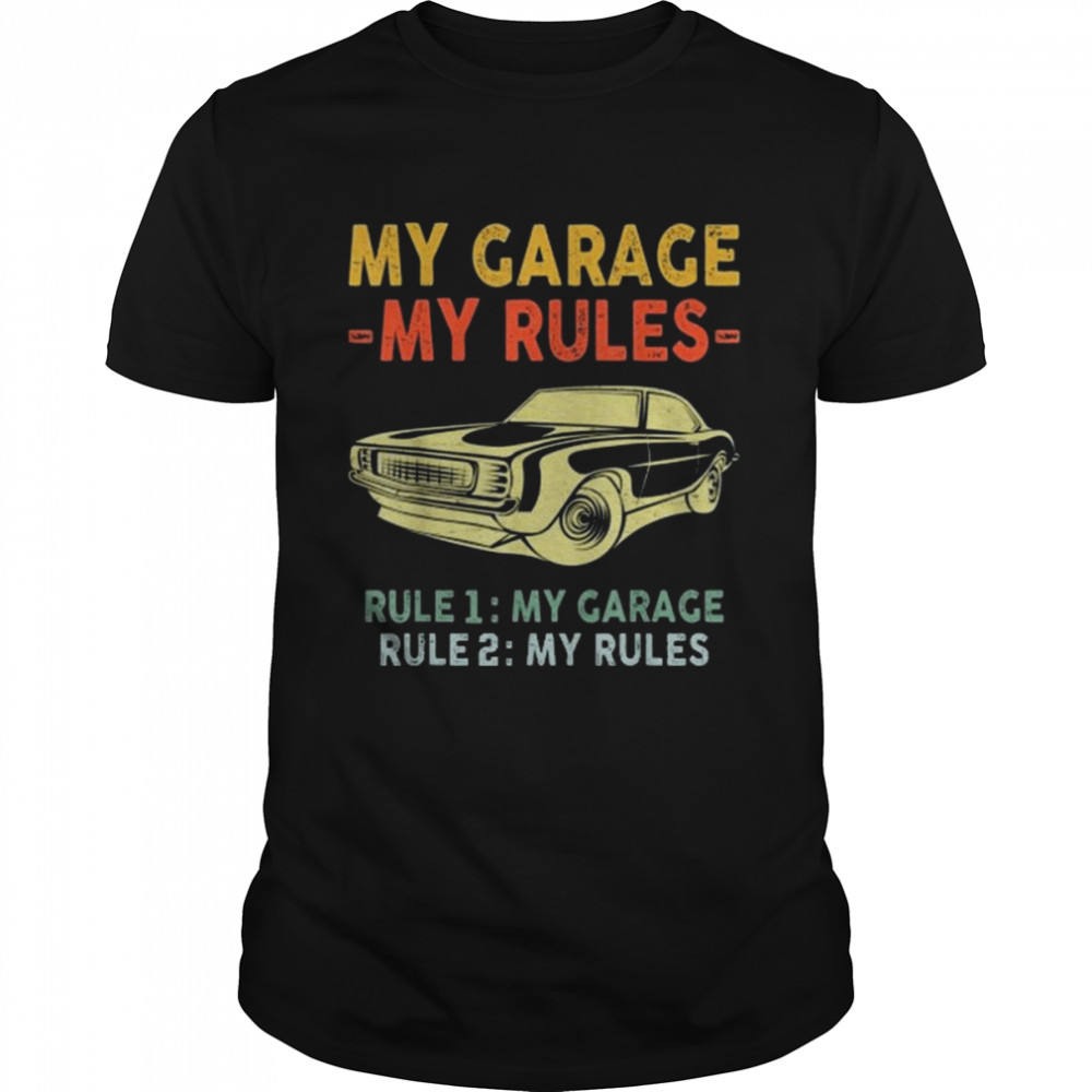 My Garage My Rules – Rule 1 My Garage Rule 2 My Rules Shirt