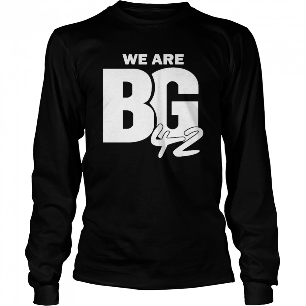 We Are Bg 42 unisex T-shirt Long Sleeved T-shirt