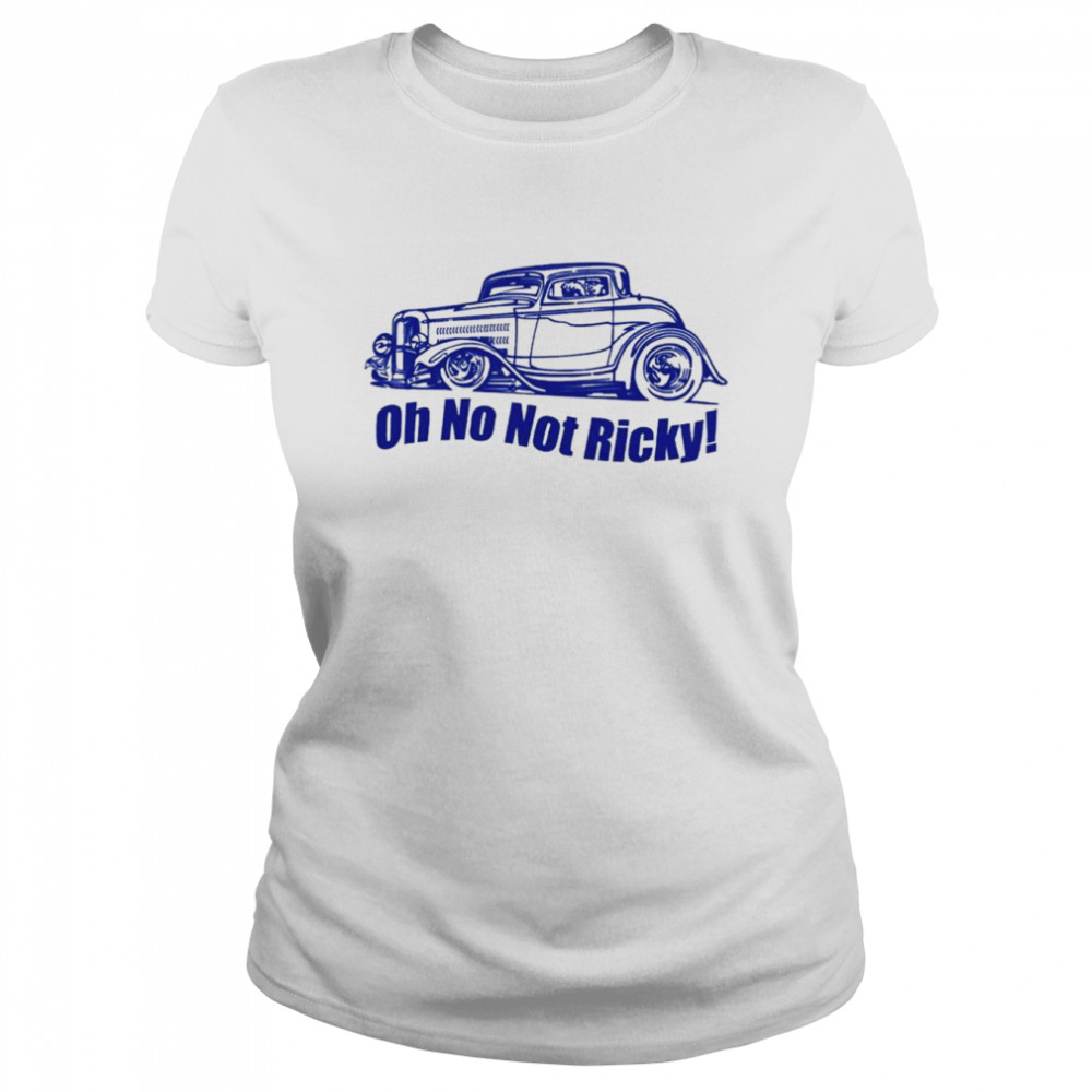 Oh No Not Ricky Classic Classic Women's T-shirt