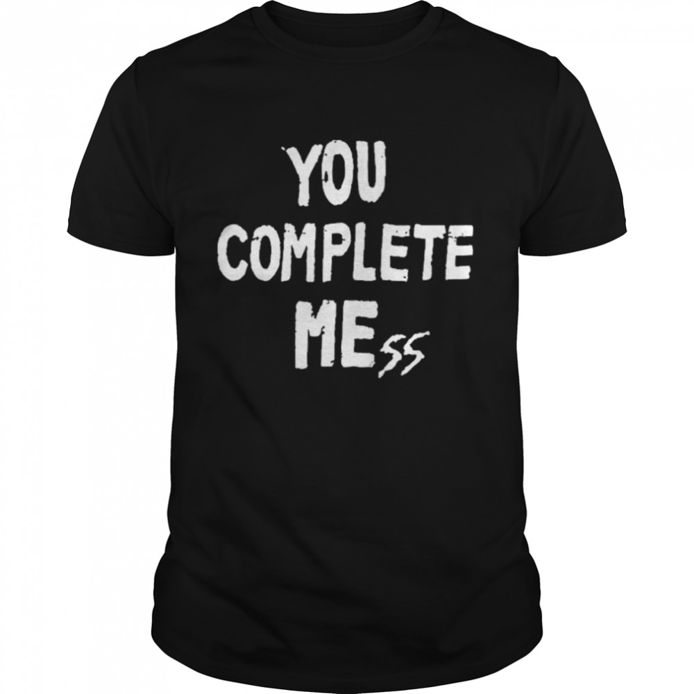 You Complete Mess T- Classic Men's T-shirt