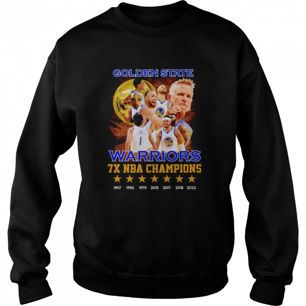 Golden State Warriors 7x NBA Champions 1947 2022 shirt Unisex Sweatshirt
