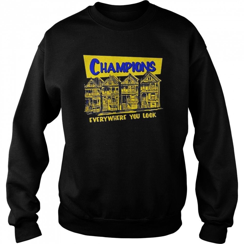 Golden State Warriors Champions Everywhere You Look Unisex Sweatshirt