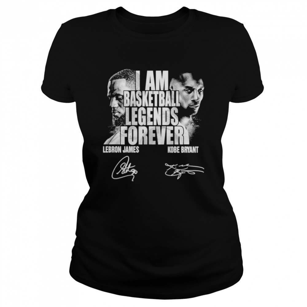I am basketball legends forever Lebron James and Kobe Bryant signatures shirt Classic Women's T-shirt
