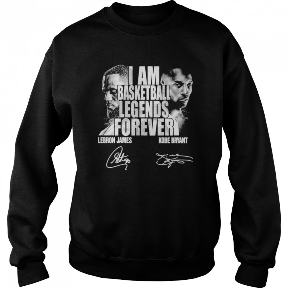 I am basketball legends forever Lebron James and Kobe Bryant signatures shirt Unisex Sweatshirt